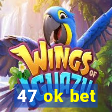 47 ok bet